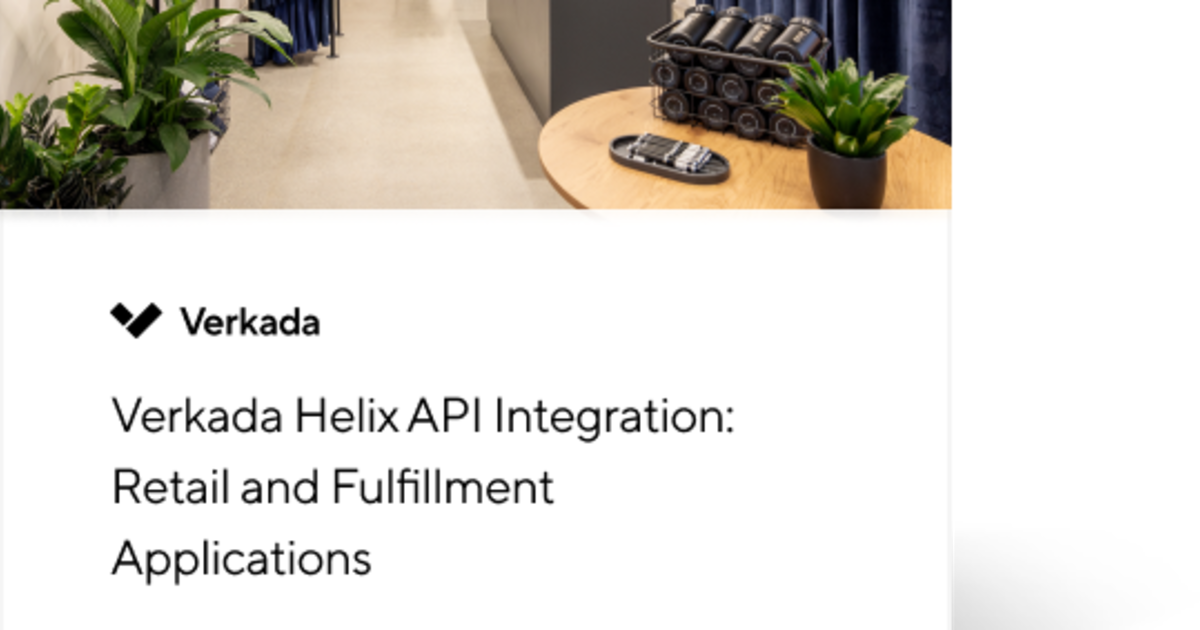 Verkada Helix API Integration: Retail and Fulfillment Applications